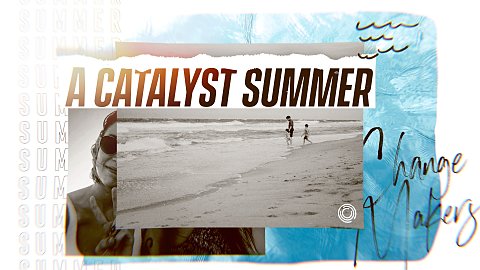 A Catalyst Summer
