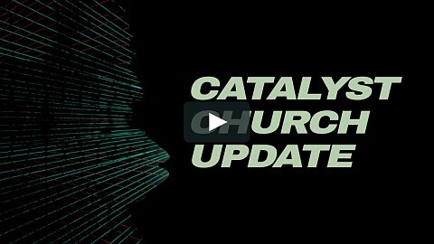 Catalyst Church Update May 8, 2020