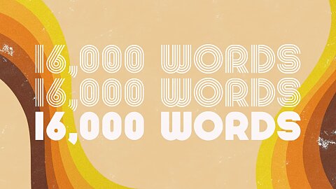 16,000 Words Week 3
